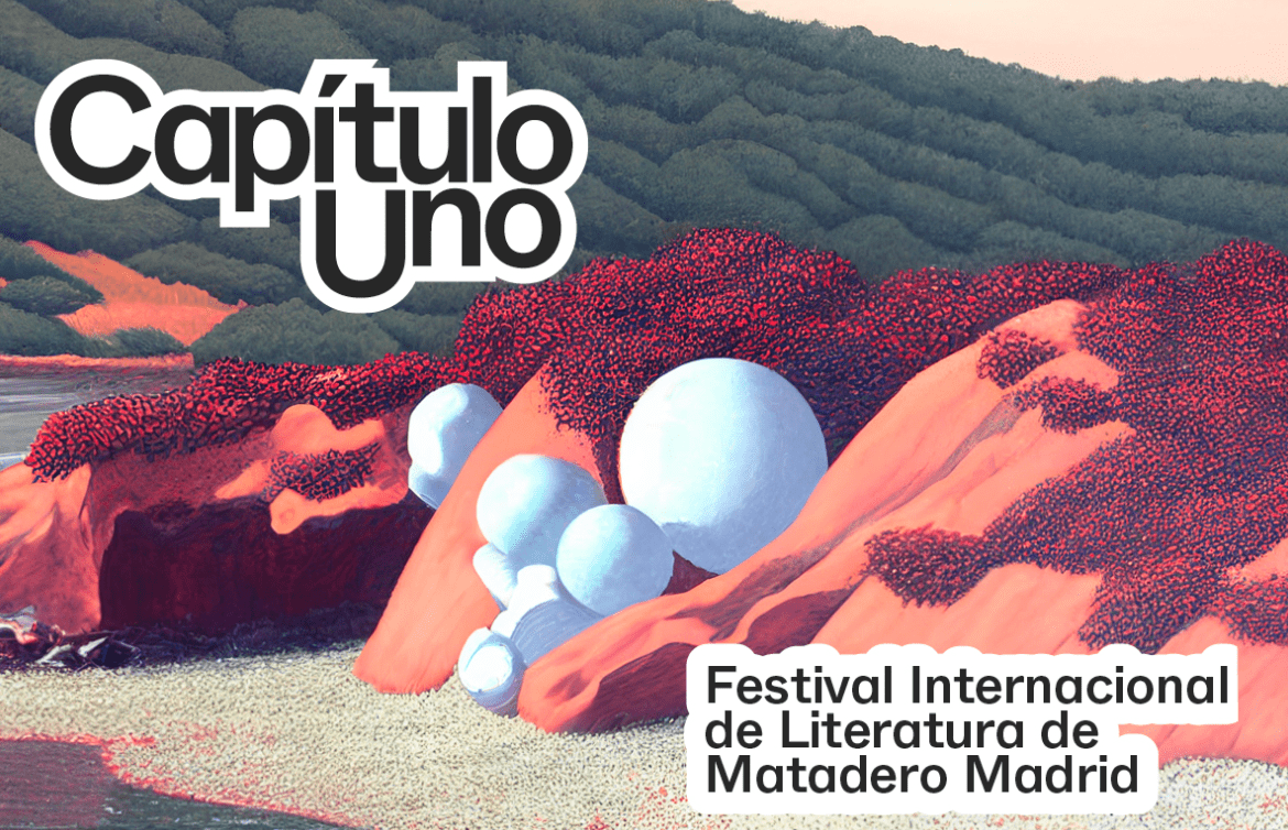 el-festival-internacional-de-literatura-capitulo-uno-de-matadero-madrid-celebra-su-segunda-edicion-1